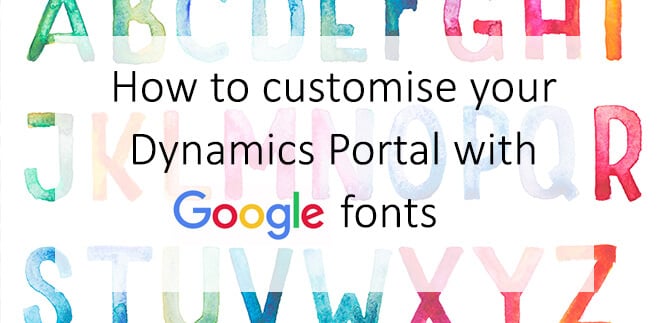 How to: Customise your Dynamics 365 Portal using Google Fonts